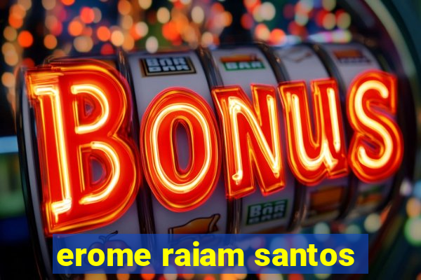 erome raiam santos